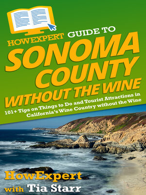 cover image of HowExpert Guide to Sonoma County without the Wine